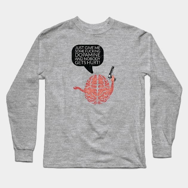 my brain wants dopamine Long Sleeve T-Shirt by EMP